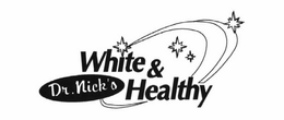 DR. NICK'S WHITE & HEALTHY trademark