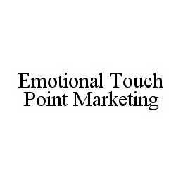EMOTIONAL TOUCH POINT MARKETING trademark