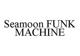 SEAMOON FUNK MACHINE trademark