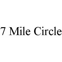 7 MILE CIRCLE trademark
