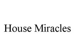 HOUSE MIRACLES trademark