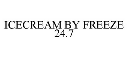 ICECREAM BY FREEZE 24.7 trademark