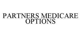 PARTNERS MEDICARE OPTIONS trademark
