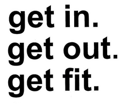 GET IN. GET OUT. GET FIT. trademark