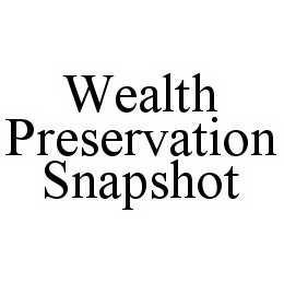 WEALTH PRESERVATION SNAPSHOT trademark