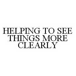 HELPING TO SEE THINGS MORE CLEARLY trademark