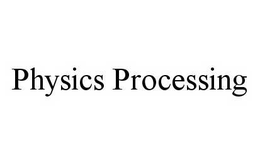 PHYSICS PROCESSING trademark