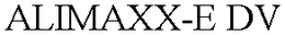 ALIMAXX-E DV trademark