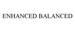 ENHANCED BALANCED trademark