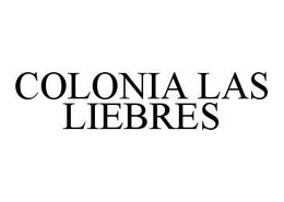 COLONIA LAS LIEBRES trademark
