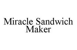 MIRACLE SANDWICH MAKER trademark