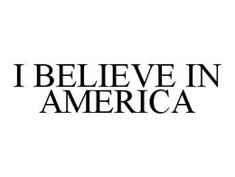 I BELIEVE IN AMERICA trademark