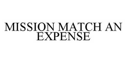 MISSION MATCH AN EXPENSE trademark