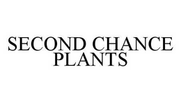 SECOND CHANCE PLANTS trademark