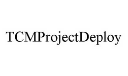 TCMPROJECTDEPLOY trademark