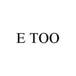 E TOO trademark