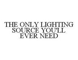 THE ONLY LIGHTING SOURCE YOU'LL EVER NEED trademark