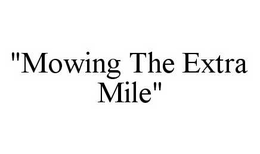 "MOWING THE EXTRA MILE" trademark