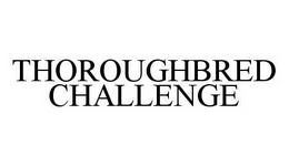 THOROUGHBRED CHALLENGE trademark