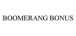 BOOMERANG BONUS trademark