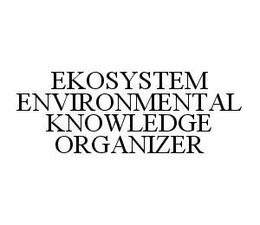 EKOSYSTEM ENVIRONMENTAL KNOWLEDGE ORGANIZER trademark