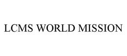 LCMS WORLD MISSION trademark