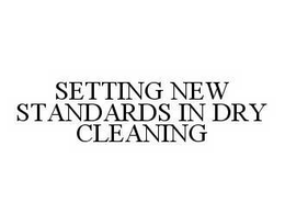 SETTING NEW STANDARDS IN DRY CLEANING trademark