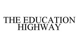 THE EDUCATION HIGHWAY trademark