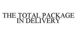 THE TOTAL PACKAGE IN DELIVERY trademark