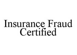 INSURANCE FRAUD CERTIFIED trademark