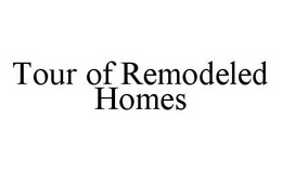 TOUR OF REMODELED HOMES trademark
