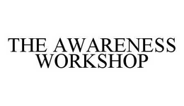 THE AWARENESS WORKSHOP trademark