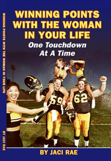 WINNING POINTS WITH THE WOMAN IN YOUR LIFE ONE TOUCHDOWN AT A TIME BY JACI RAE trademark