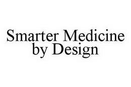 SMARTER MEDICINE BY DESIGN trademark