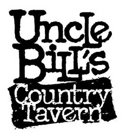 UNCLE BILL'S COUNTRY TAVERN trademark