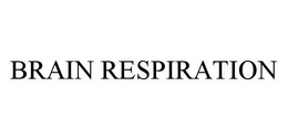 BRAIN RESPIRATION trademark