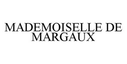 MADEMOISELLE DE MARGAUX trademark