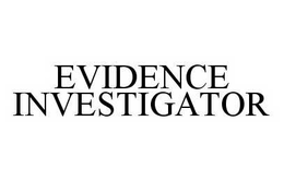 EVIDENCE INVESTIGATOR trademark