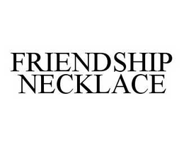 FRIENDSHIP NECKLACE trademark