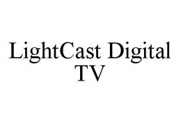 LIGHTCAST DIGITAL TV trademark