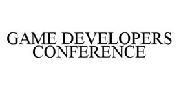 GAME DEVELOPERS CONFERENCE trademark