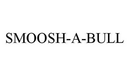 SMOOSH-A-BULL trademark