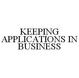 KEEPING APPLICATIONS IN BUSINESS trademark