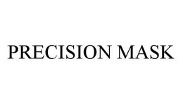 PRECISION MASK trademark