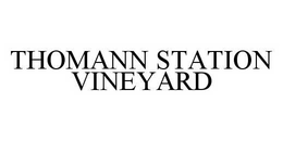 THOMANN STATION VINEYARD trademark