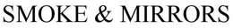 SMOKE & MIRRORS trademark