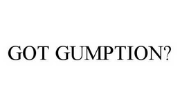 GOT GUMPTION? trademark