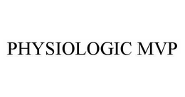 PHYSIOLOGIC MVP trademark
