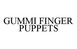 GUMMI FINGER PUPPETS trademark
