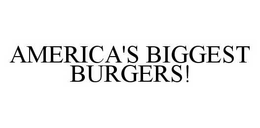 AMERICA'S BIGGEST BURGERS! trademark